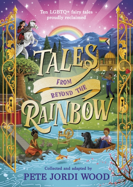 Tales From Beyond the Rainbow : Ten LGBTQ+ fairy tales proudly reclaimed, Hardback Book