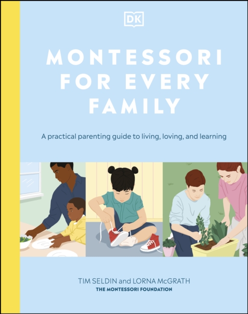 Montessori For Every Family : A Practical Parenting Guide To Living, Loving And Learning, EPUB eBook