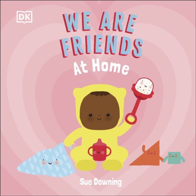 We Are Friends: At Home : Friends Can Be Found Everywhere We Look, Board book Book