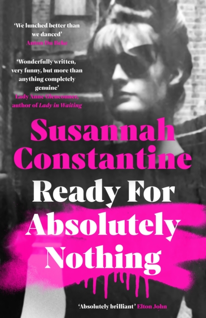 Ready For Absolutely Nothing : 'If you like Lady in Waiting by Anne Glenconner, you'll like this' The Times, Hardback Book