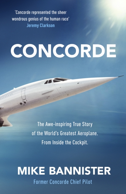 Concorde : The thrilling account of history's most extraordinary airliner, Hardback Book