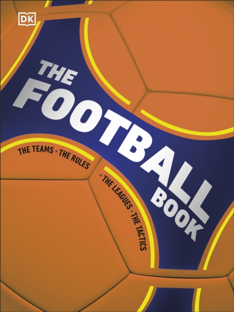 The Football Book : The Teams *The Rules *The Leagues *The Tactics, EPUB eBook