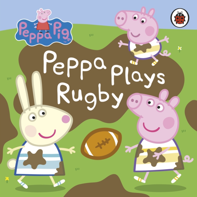 Peppa Pig: Peppa Plays Rugby, EPUB eBook