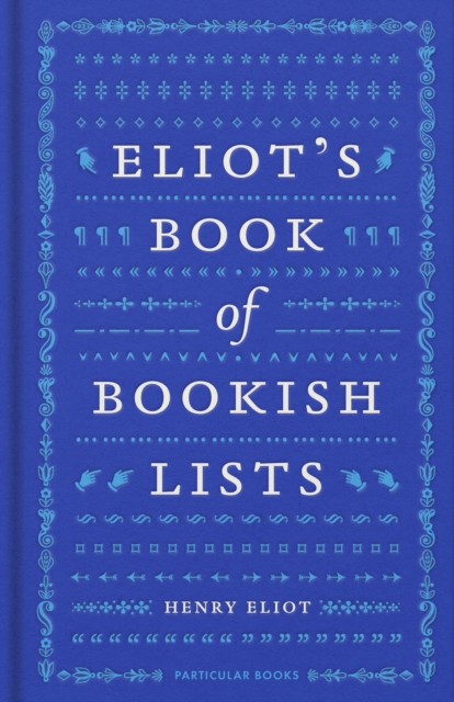 Eliot's Book of Bookish Lists : A sparkling miscellany of literary lists, Paperback / softback Book