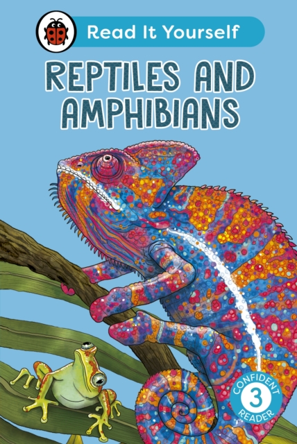 Reptiles and Amphibians: Read It Yourself - Level 3 Confident Reader, Hardback Book