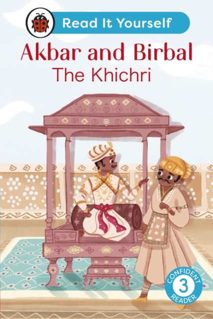Akbar and Birbal: The Khichri : Read It Yourself - Level 3 Confident Reader, Hardback Book