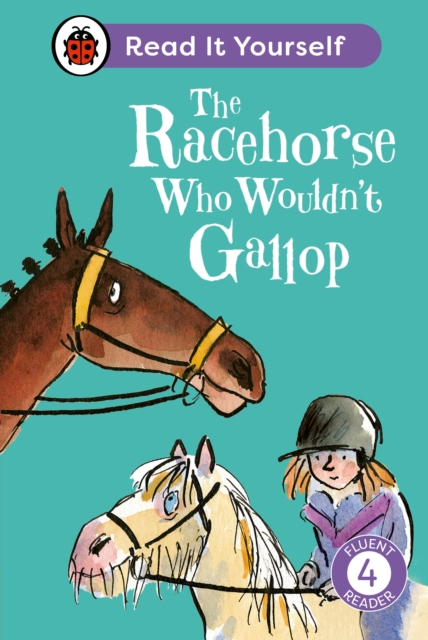 The Racehorse Who Wouldn't Gallop: Read It Yourself - Level 4 Fluent Reader, Hardback Book
