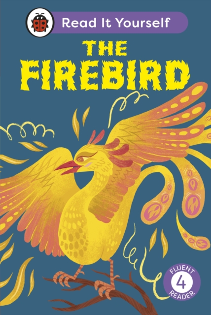 The Firebird: Read It Yourself - Level 4 Fluent Reader, EPUB eBook