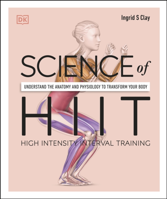 Science of HIIT : Understand the Anatomy and Physiology to Transform Your Body, EPUB eBook