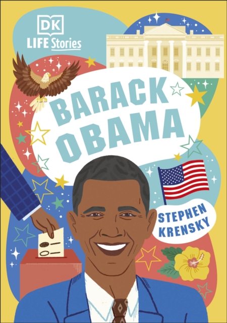 DK Life Stories Barack Obama : Amazing People Who Have Shaped Our World, Hardback Book
