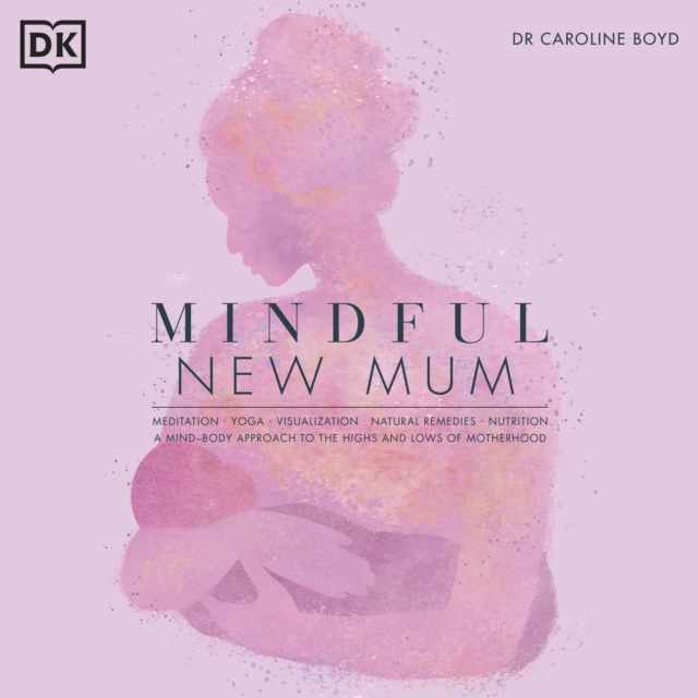 Mindful New Mum : A Mind-Body Approach to the Highs and Lows of Motherhood, eAudiobook MP3 eaudioBook