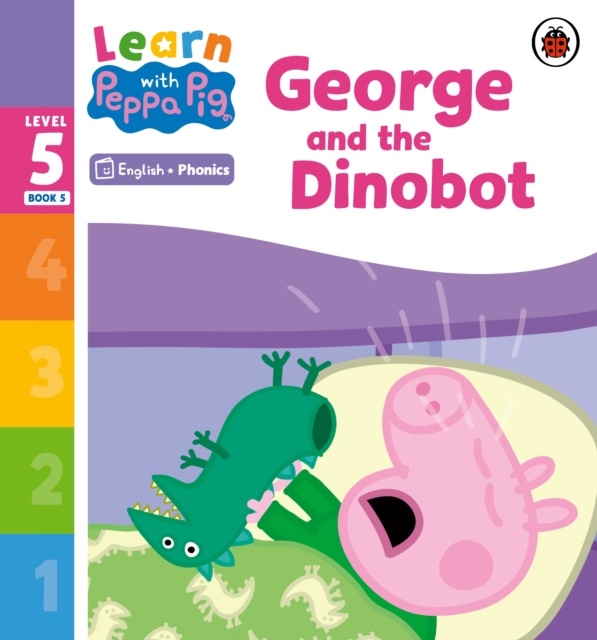 Learn with Peppa Phonics Level 5 Book 5 – George and the Dinobot (Phonics Reader), Paperback / softback Book