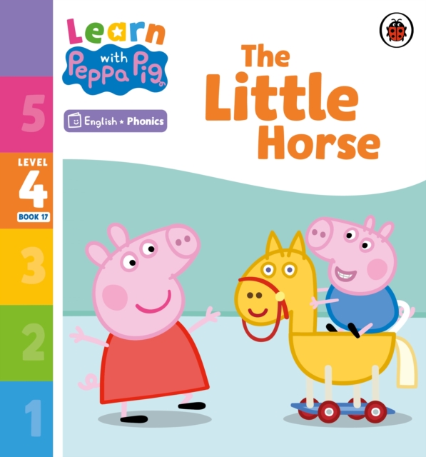 Learn with Peppa Phonics Level 4 Book 17 – The Little Horse (Phonics Reader), EPUB eBook