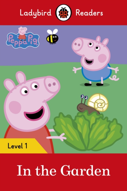 Ladybird Readers Level 1 - Peppa Pig - In the Garden (ELT Graded Reader), EPUB eBook