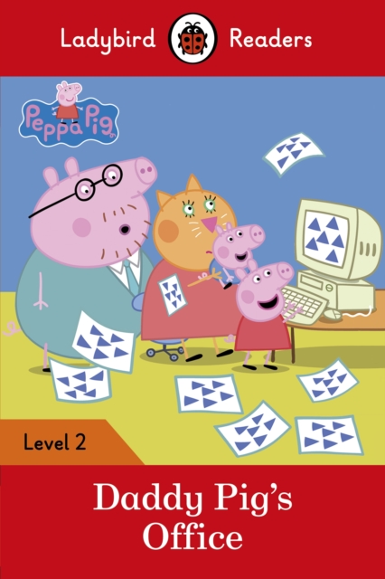 Ladybird Readers Level 2 - Peppa Pig - Daddy Pig's Office (ELT Graded Reader), EPUB eBook