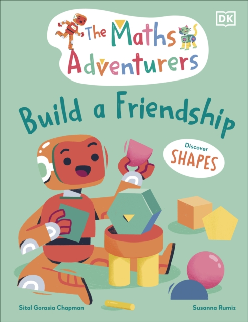 The Maths Adventurers Build a Friendship : Discover Shapes, Hardback Book