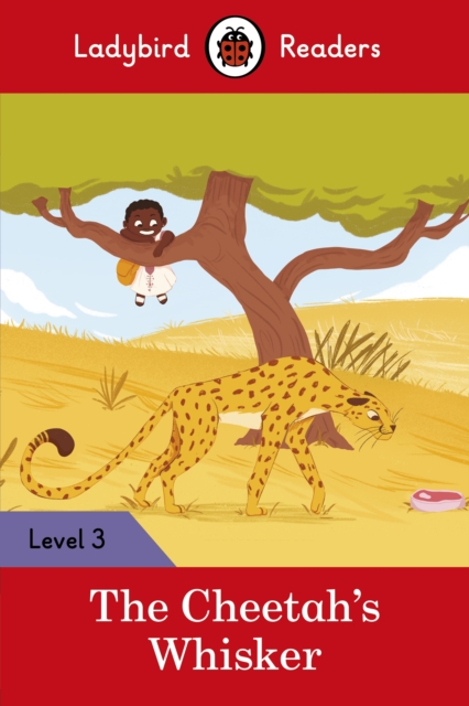 Ladybird Readers Level 3 - Tales from Africa - The Cheetah's Whisker (ELT Graded Reader), EPUB eBook