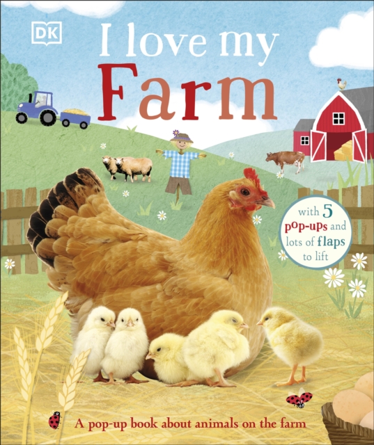 I Love My Farm : A Pop-Up Book About Animals on the Farm, Board book Book