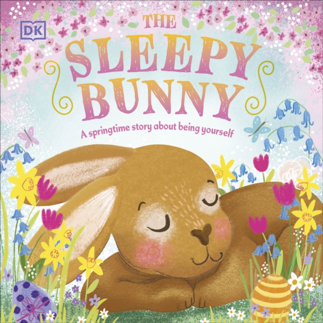 The Sleepy Bunny : A Springtime Story About Being Yourself, Board book Book