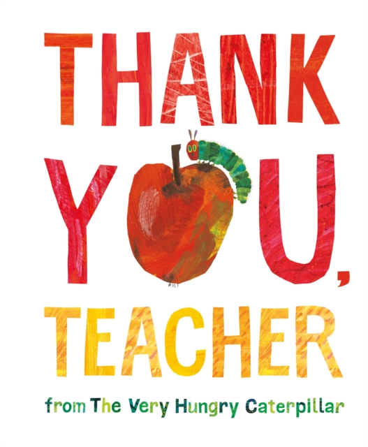 Thank You, Teacher from The Very Hungry Caterpillar, Hardback Book