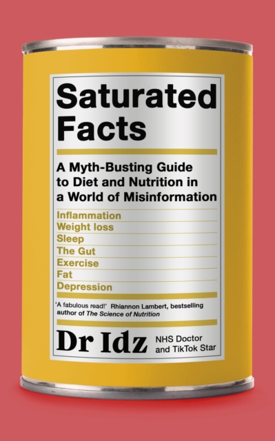 Saturated Facts : A Myth-Busting Guide to Diet and Nutrition in a World of Misinformation, EPUB eBook