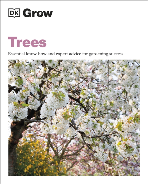 Grow Trees : Essential Know-how and Expert Advice for Gardening Success, Paperback / softback Book