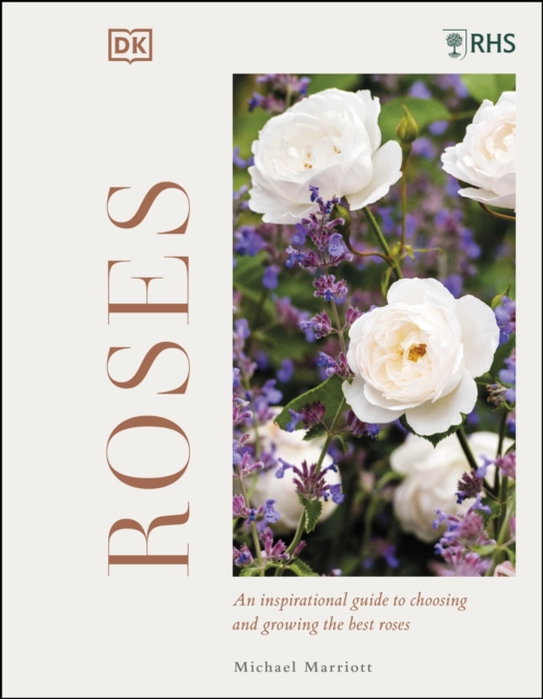 RHS Roses : An Inspirational Guide to Choosing and Growing the Best Roses, EPUB eBook