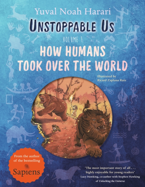 Unstoppable Us, Volume 1 : How Humans Took Over the World, from the author of the multi-million bestselling Sapiens, Hardback Book