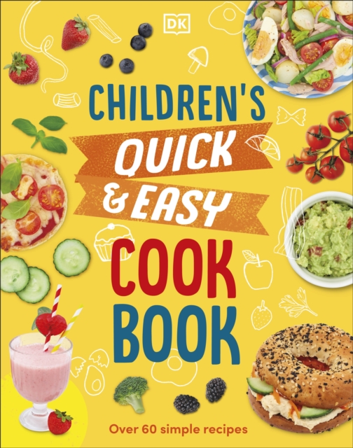 Children's Quick & Easy Cookbook : Over 60 Simple Recipes, Hardback Book