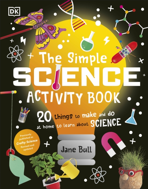 The Simple Science Activity Book : 20 Things to Make and Do at Home to Learn About Science, Hardback Book