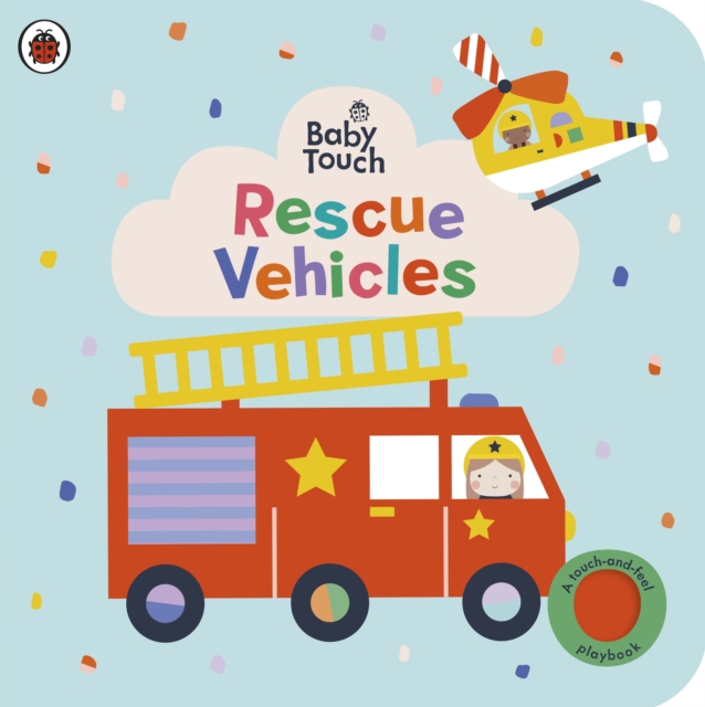 Baby Touch: Rescue Vehicles : A touch-and-feel playbook, Board book Book