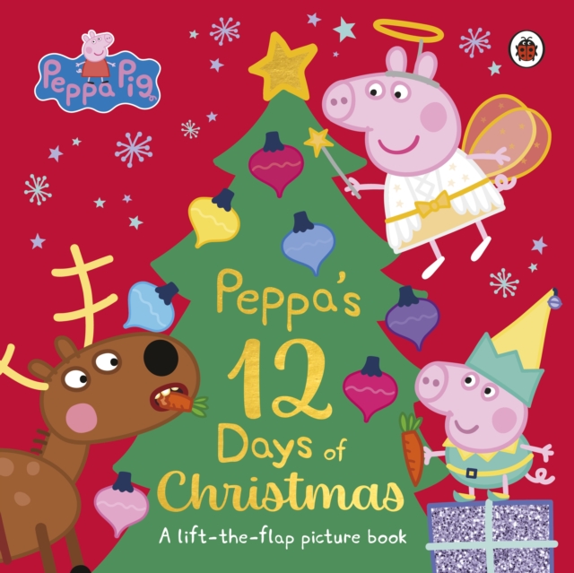 Peppa Pig: Peppa's 12 Days of Christmas : A Lift-the-Flap Picture Book, Paperback / softback Book