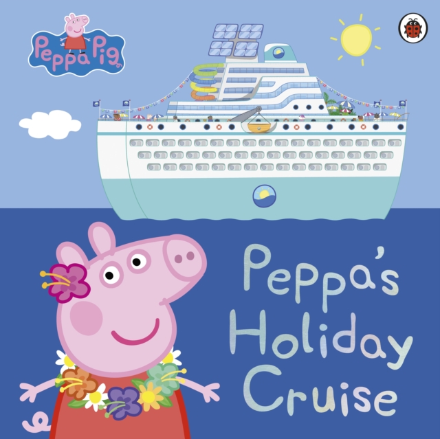 Peppa Pig: Peppa's Holiday Cruise, EPUB eBook