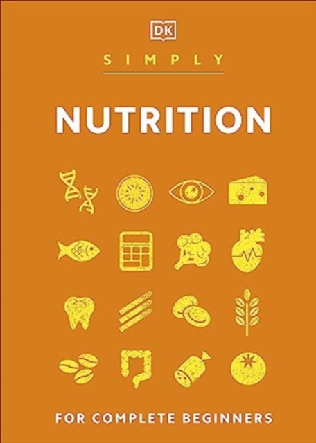 Simply Nutrition : For Complete Beginners, Hardback Book