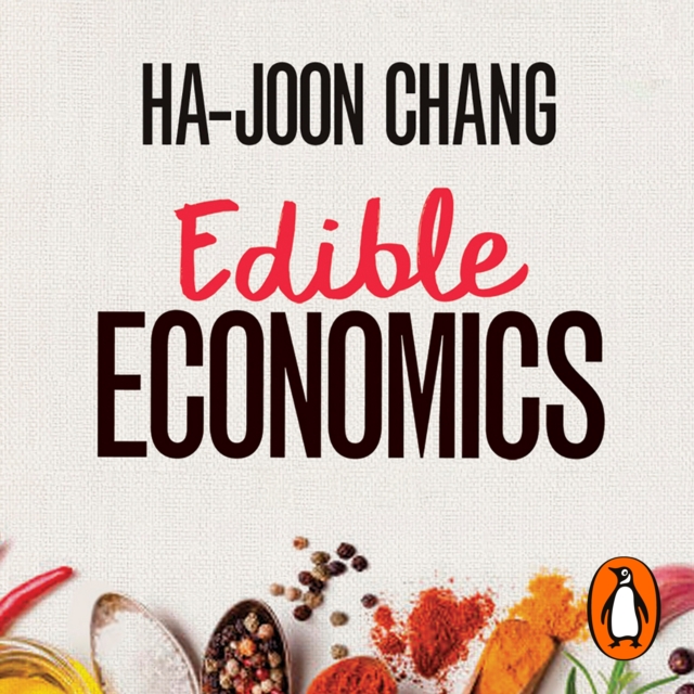 Edible Economics : A Hungry Economist Explains the World, eAudiobook MP3 eaudioBook