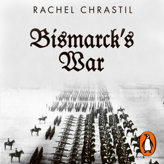 Bismarck's War : The Franco-Prussian War and the Making of Modern Europe, eAudiobook MP3 eaudioBook