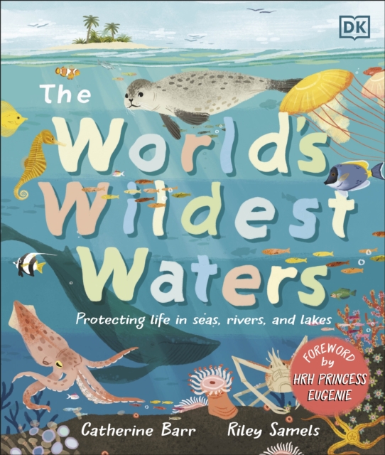The World's Wildest Waters : Protecting Life in Seas, Rivers, and Lakes, Hardback Book
