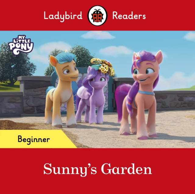 Ladybird Readers Beginner Level – My Little Pony – Sunny's Garden (ELT Graded Reader), EPUB eBook