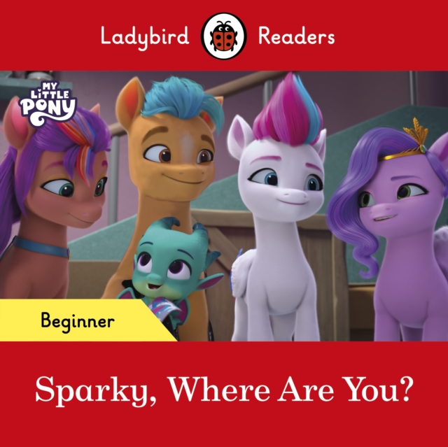 Ladybird Readers Beginner Level – My Little Pony – Sparky, Where are You? (ELT Graded Reader), EPUB eBook