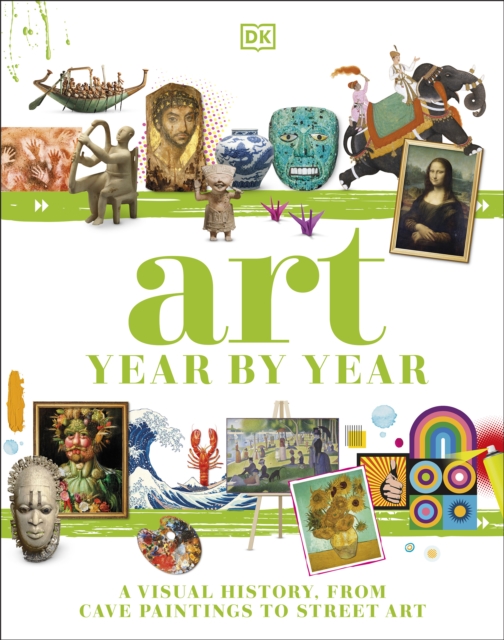 Art Year by Year : A Visual History, from Cave Paintings to Street Art, EPUB eBook