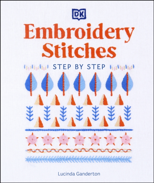 Embroidery Stitches Step-by-Step : The Ideal Guide to Stitching, Whatever Your Level of Expertise, EPUB eBook