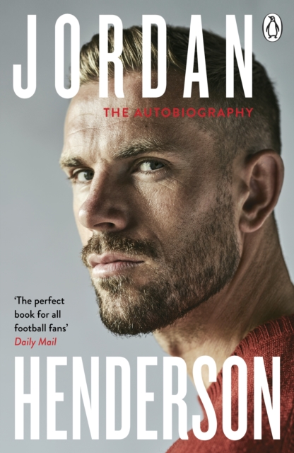 Jordan Henderson: The Autobiography : The must-read autobiography from Liverpool’s beloved captain, EPUB eBook