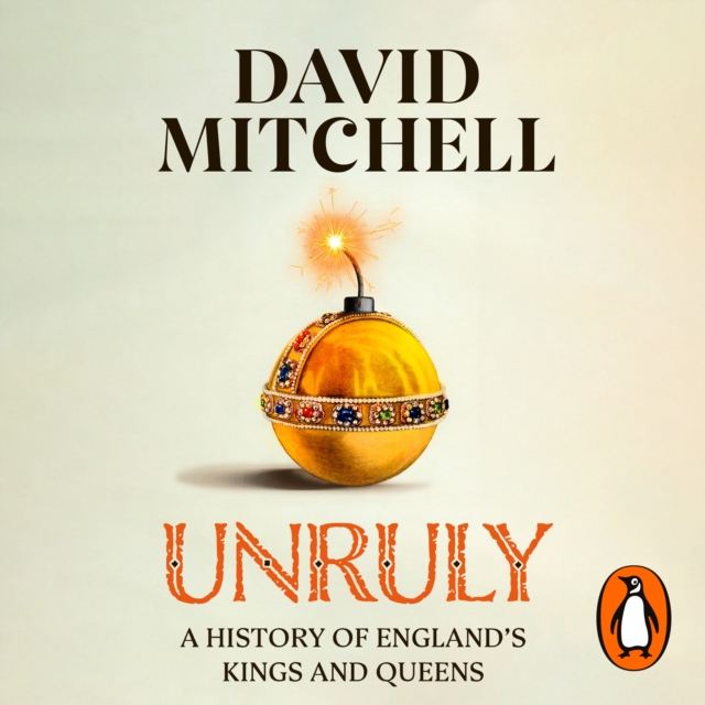 Unruly : The Number One Bestseller ‘Horrible Histories for grownups’ The Times, CD-Audio Book