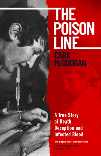 The Poison Line : A True Story of Death, Deception and Infected Blood, Hardback Book