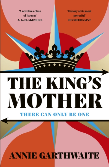 The King’s Mother : Four mothers fight for their sons as the Wars of the Roses rage, Hardback Book