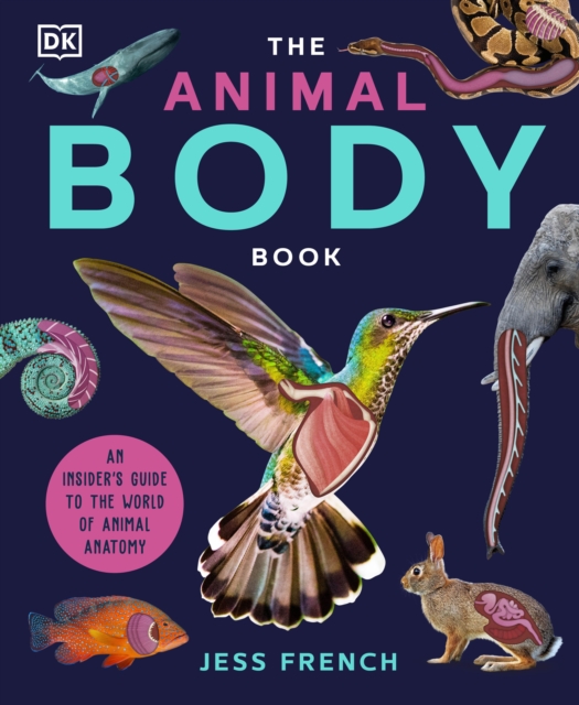 The Animal Body Book : An Insider's Guide to the World of Animal Anatomy, Hardback Book