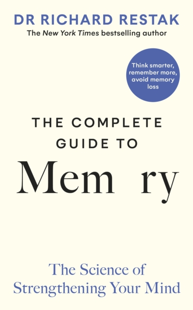 The Complete Guide to Memory : The Science of Strengthening Your Mind, Hardback Book