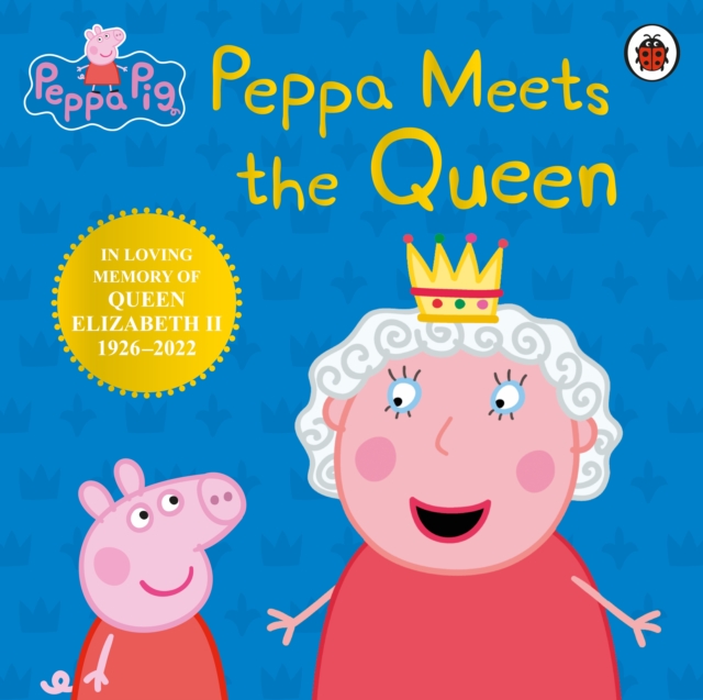 Peppa Pig: Peppa Meets the Queen, Hardback Book