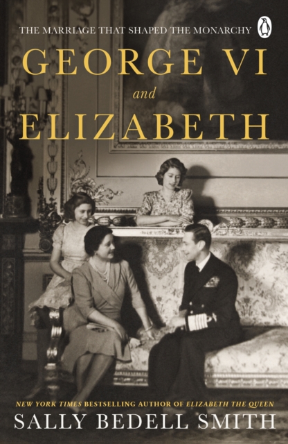 George VI and Elizabeth : The Marriage That Shaped the Monarchy, EPUB eBook
