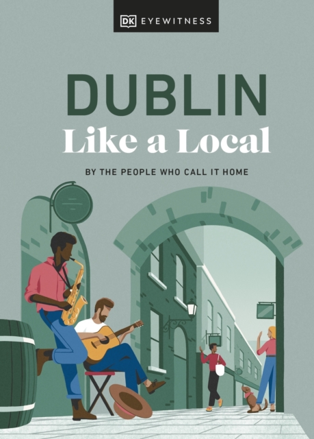 Dublin Like a Local : By the People Who Call It Home, EPUB eBook